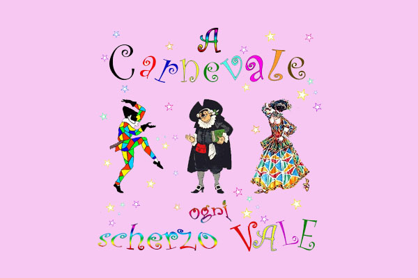 A Carnevale ogni scherzo vale