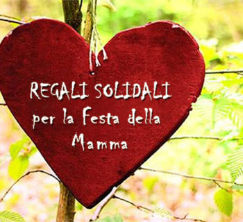 Regali Solidali per la Festa della Mamma